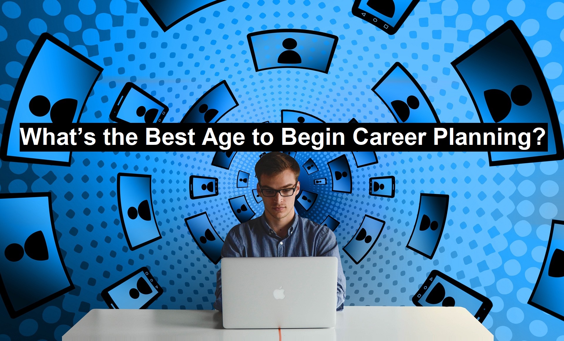 What’s the Best Age to Begin Career Planning?