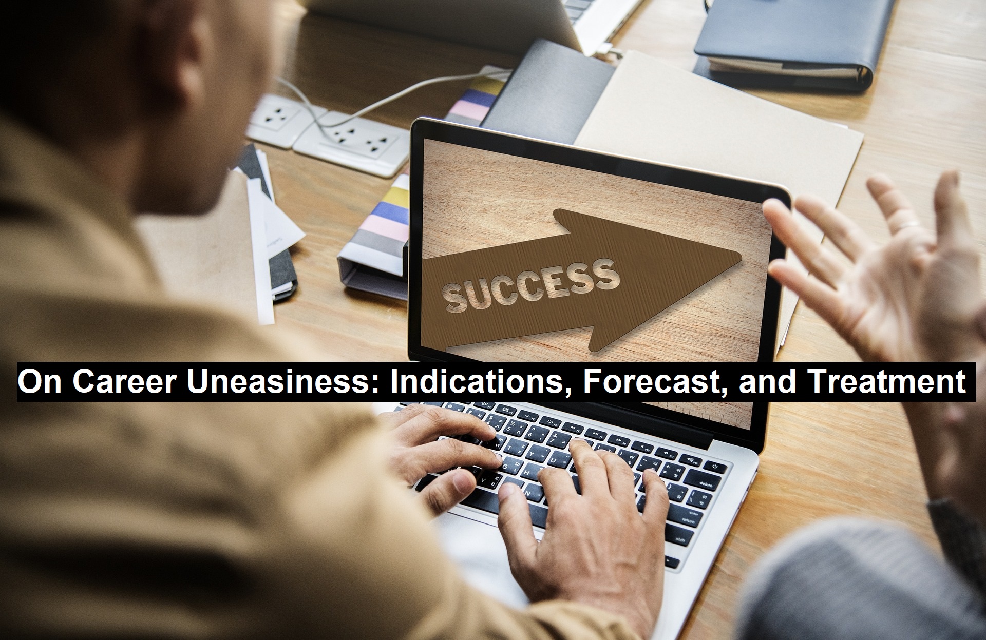 On Career Uneasiness: Indications, Forecast, and Treatment