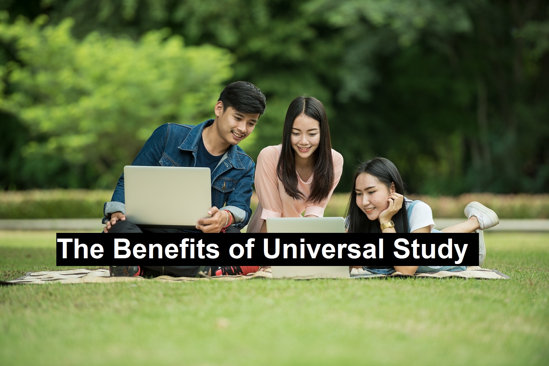 The Benefits of Universal Study